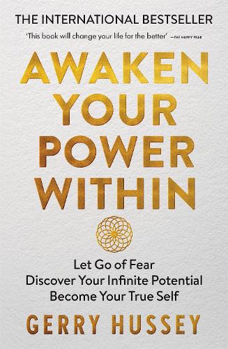 Awaken Your Power Within: Let Go of Fear. Discover Your Infinite Potential. Become Your True Self. (Paperback)