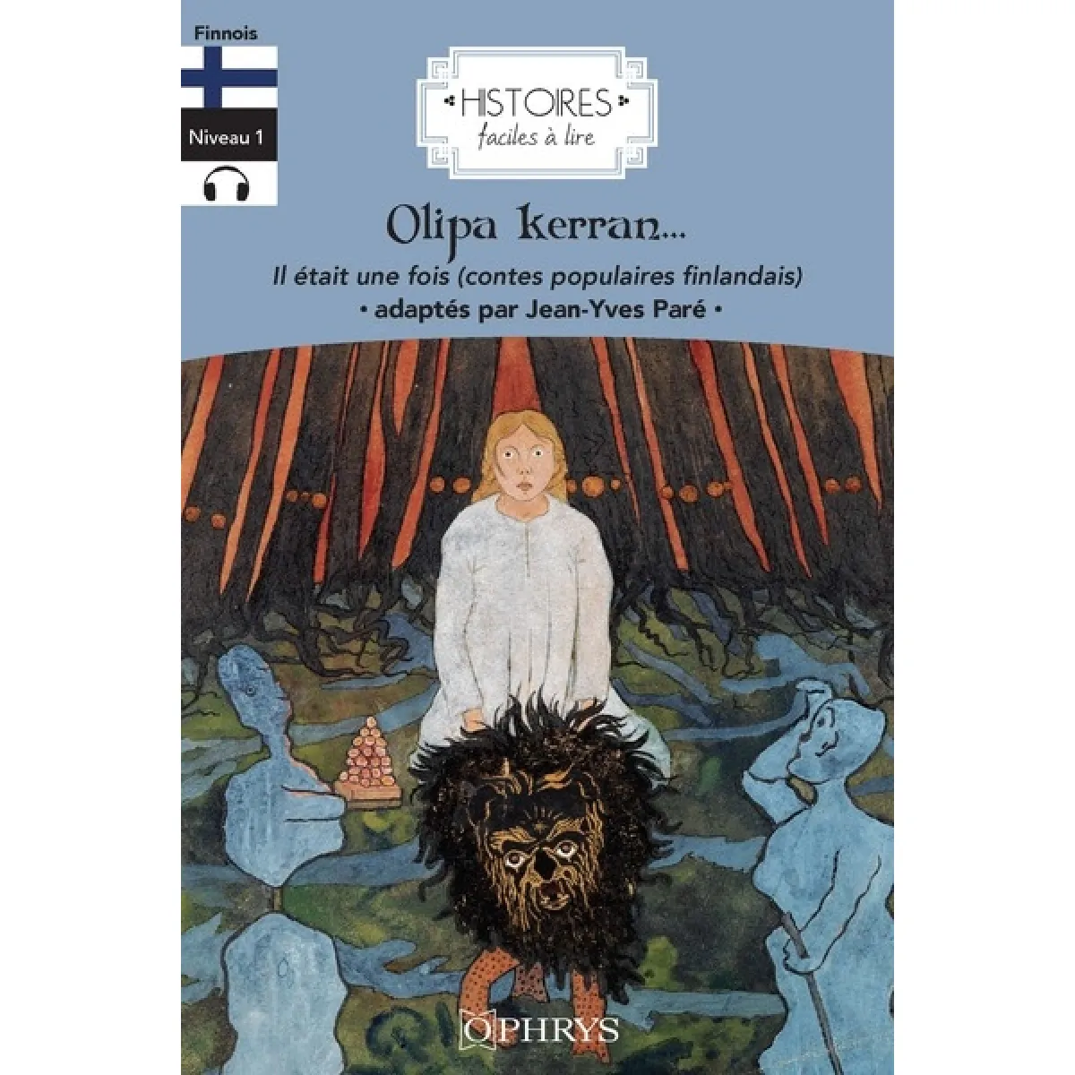 Olipa kerran : suomalaisia kansansatuja. Il était une fois : contes populaires finlandais