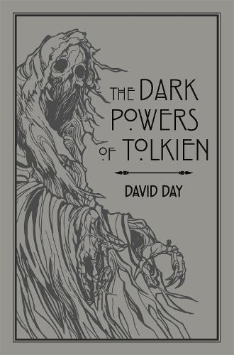 The Dark Powers of Tolkien: An illustrated Exploration of Tolkien's Portrayal of Evil, and the Sources that Inspired his Work from Myth, Literature and History - Tolkien (Paperback)