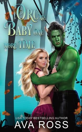 Orc Me Baby One More Time: A sweet & steamy orc romance - Monsterville, USA 2 (Paperback)
