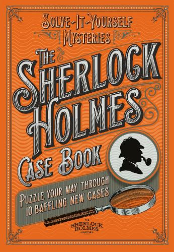 The Sherlock Holmes Case Book: Puzzle your way through 10 baffling new cases - The Sherlock Holmes Puzzle Collection (Hardback)