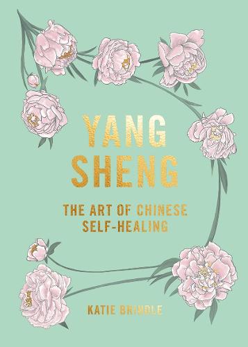 Yang Sheng: The Art of Chinese Self-Healing (Hardback)