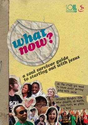 What Now: A Soul Survivor Guide on Starting Out with Jesus