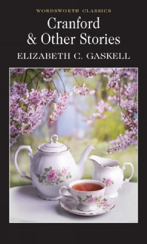 Cranford & Selected Short Stories - Wordsworth Classics (Paperback)