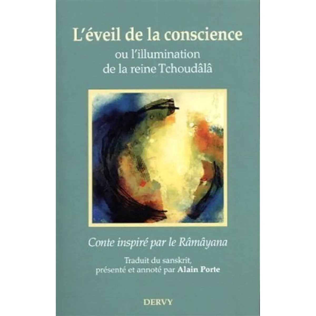 L'éveil de la conscience ou L'illumination de la reine Tchoudâlâ : conte inspiré par le Râmâyana · Occasion