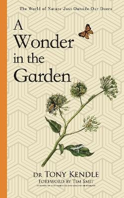 A Wonder in the Garden: The World of Nature Just Outside Our Doors (Hardback)