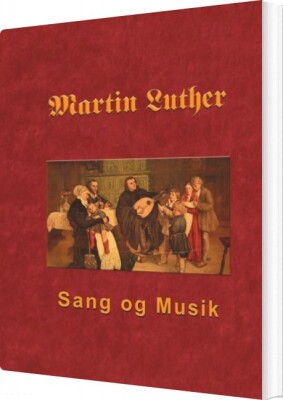 Martin Luther - Sang Og Musik - Finn B. Andersen - Bog