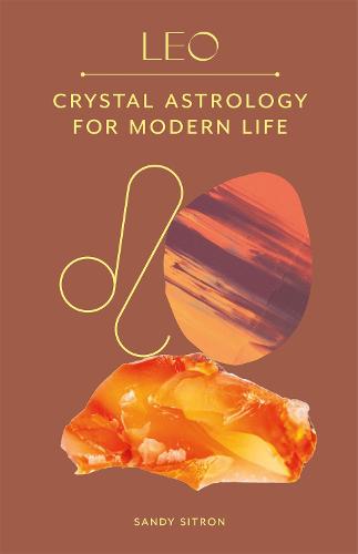 Leo: Crystal Astrology for Modern Life (Hardback)