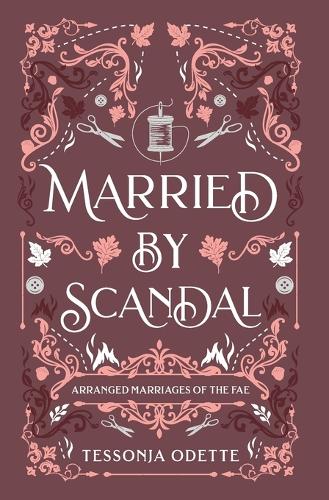 Married by Scandal - Arranged Marriages of the Fae (Hardback)