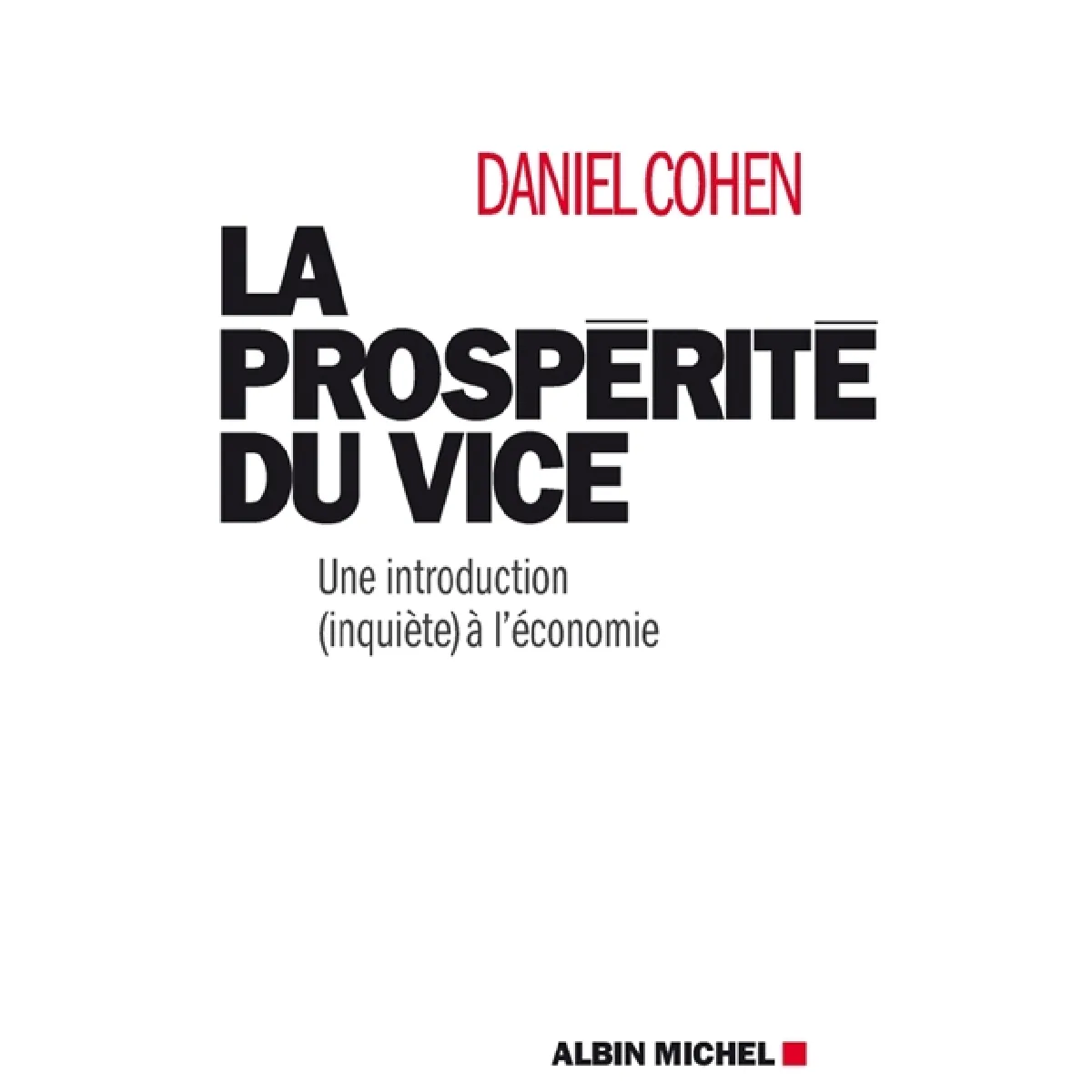 La prospérité du vice : une introduction (inquiète) à l'économie · Occasion