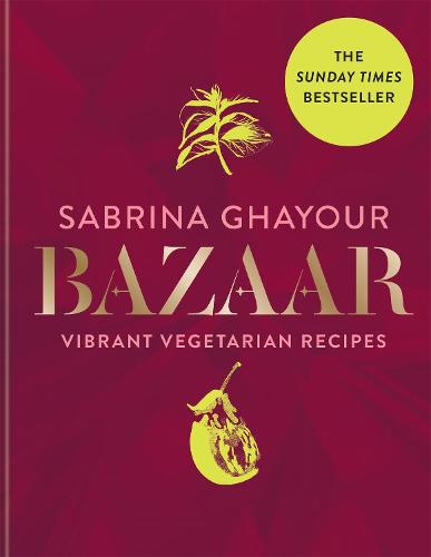 Bazaar: Vibrant vegetarian and plant-based recipes (Hardback)