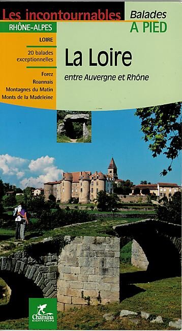 CHAMINA - LA LOIRE ENTRE AUVERGNE ET RHONE 20 BALADES