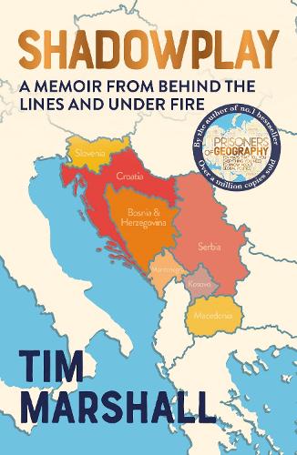 Shadowplay: Behind the Lines and Under Fire: The Inside Story of Europe's Last War (Paperback)
