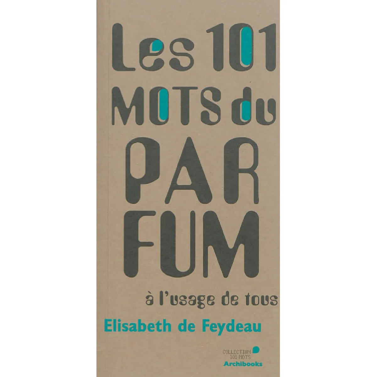Les 101 mots du parfum à l'usage de tous · Occasion