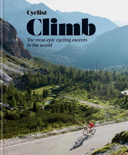 Cyclist - Climb: The most epic cycling ascents in the world (Hardback)