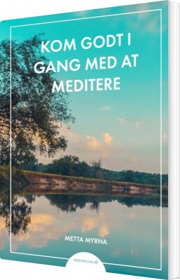 Kom Godt I Gang Med At Meditere - Metta Myrna - Bog