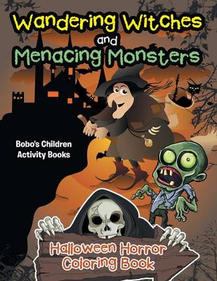 Wandering Witches and Menacing Monsters Halloween Horror Coloring Book (Paperback)