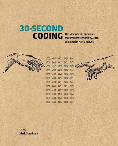 30-Second Coding: The 50 essential principles that instruct technology, each explained in half a minute - 30 Second (Hardback)