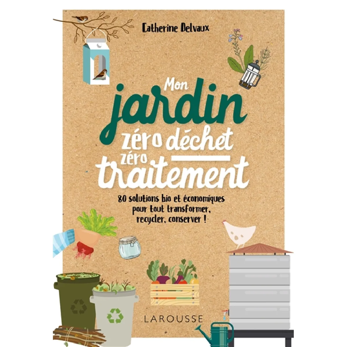 Mon jardin zéro déchet, zéro traitement : 80 solutions bio et économiques pour tout transformer, recycler, conserver ! · Occasion