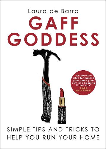 Gaff Goddess: Simple Tips and Tricks to Help You Run Your Home (Hardback)