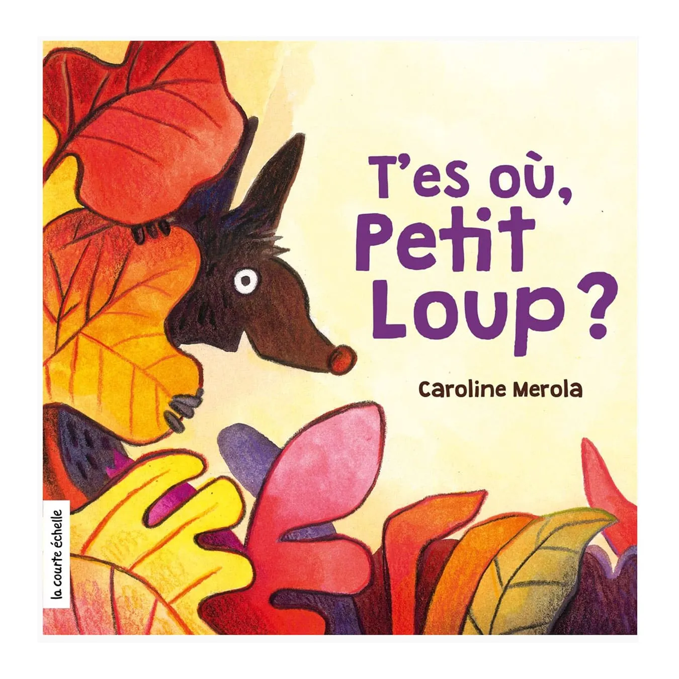 La Courte Échelle T'es Où, Petit Loup?