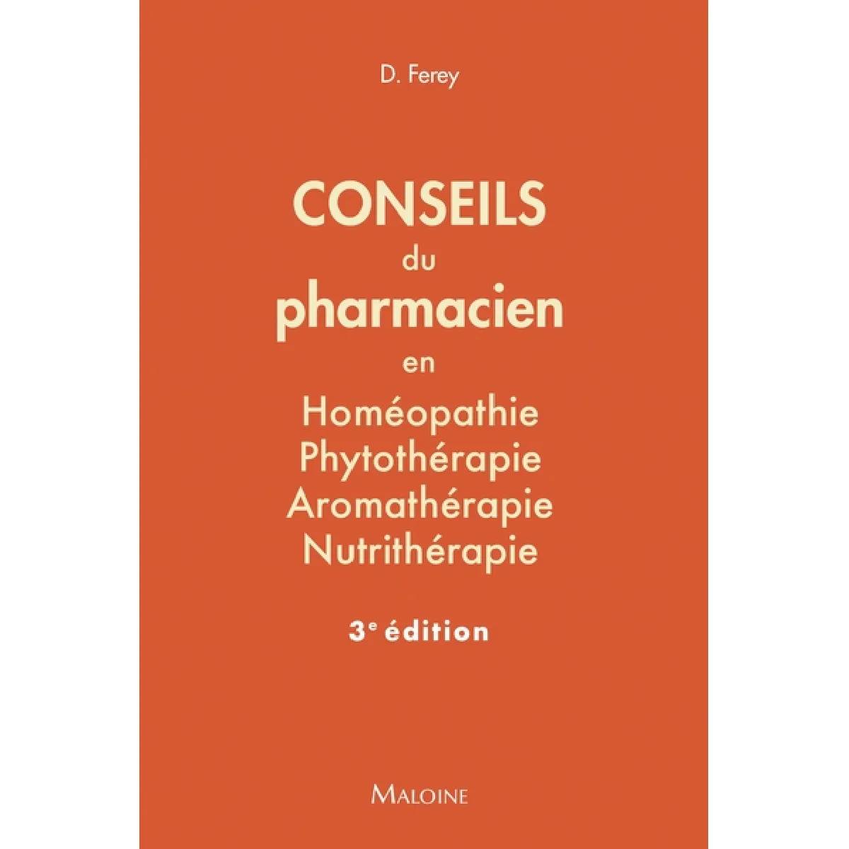 Conseils du pharmacien en homéopathie, phytothérapie, aromathérapie, nutrithérapie