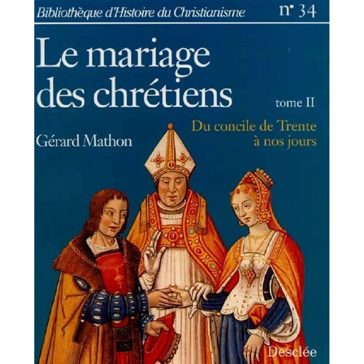 Le mariage des chrétiens. Vol. 2. Du concile de Trente à nos jours · Occasion