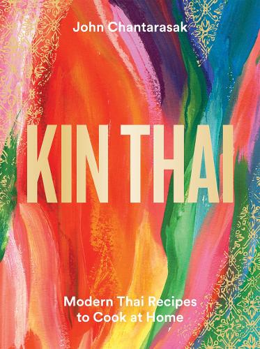 Kin Thai: Modern Thai Recipes to Cook at Home (Hardback)