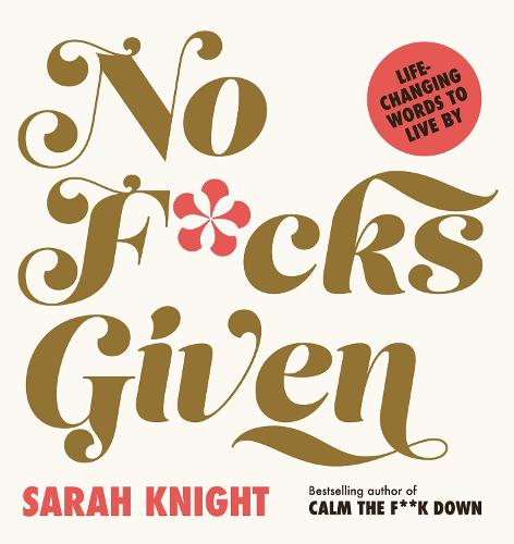 No F*cks Given: Life-Changing Words to Live By - A No F*cks Given Guide (Hardback)