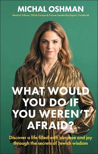 What Would You Do If You Weren't Afraid: Discover A Life Filled With Purpose And Joy Through The Secrets Of Jewish Wisdom (Hardback)