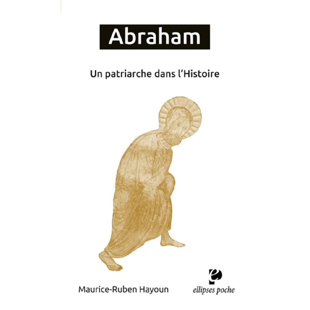 Abraham : un patriarche dans l'histoire · Occasion