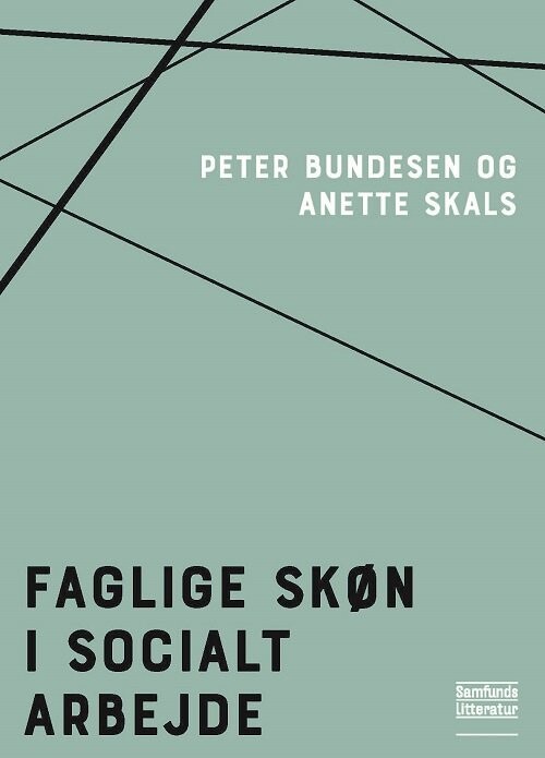 Faglige Skøn I Socialt Arbejde - Anette Skals - Bog