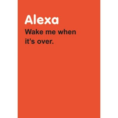 Alexa Wake Me up When its Over