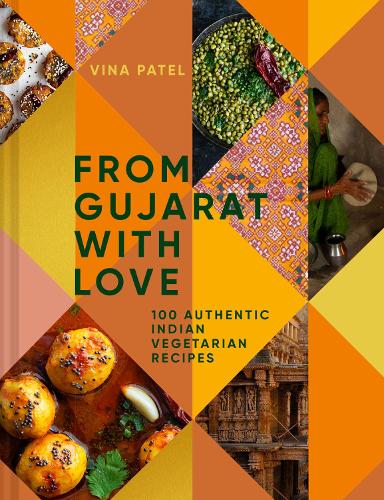 From Gujarat With Love: 100 Authentic Indian Vegetarian Recipes (Hardback)