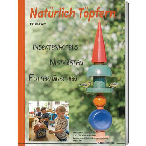 Natürlich Töpfern - Insektenhotels, Nistkästen, Futterhäuschen