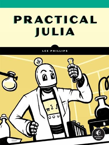 Practical Julia: A Hands-On Introduction for Scientific Minds (Paperback)