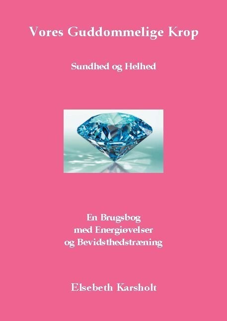 Vores Guddommelige Krop - Elsebeth Karsholt - Bog