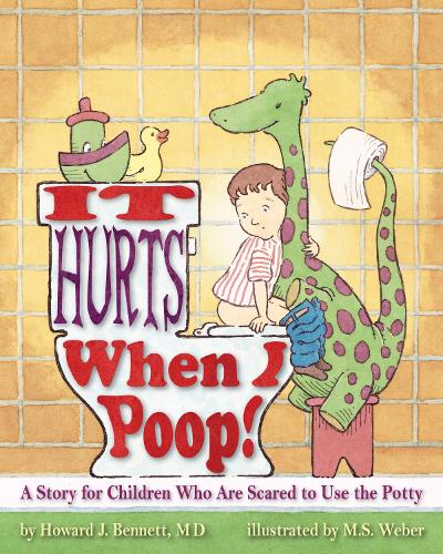 It Hurts When I Poop!: A Story for Children Who Are Scared to Use the Potty (Hardback)