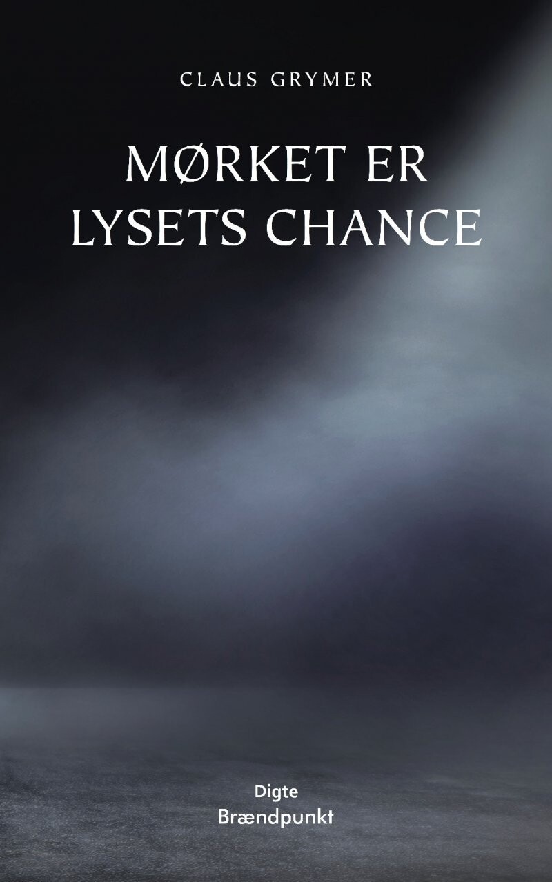 Mørket Er Lysets Chance - Claus Grymer - Bog