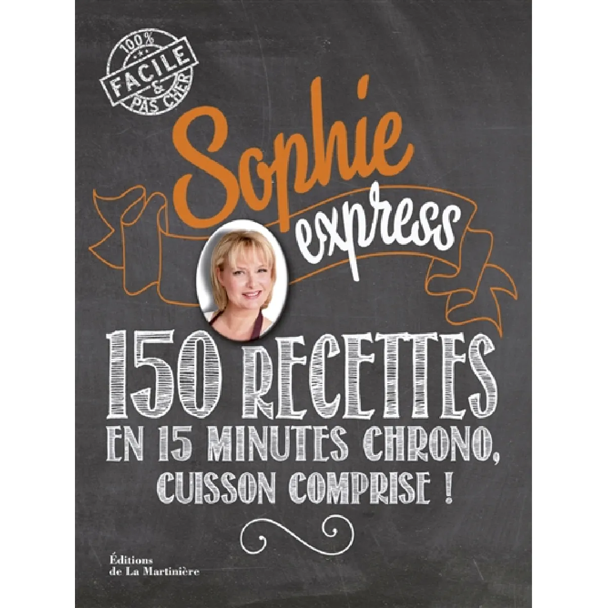 Sophie express : 150 recettes en 15 minutes chrono, cuisson comprise ! · Occasion