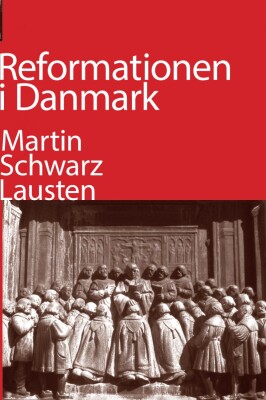 Reformationen I Danmark - Martin Schwarz Lausten - Bog