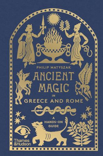 Ancient Magic in Greece and Rome: A Hands-on Guide (Hardback)
