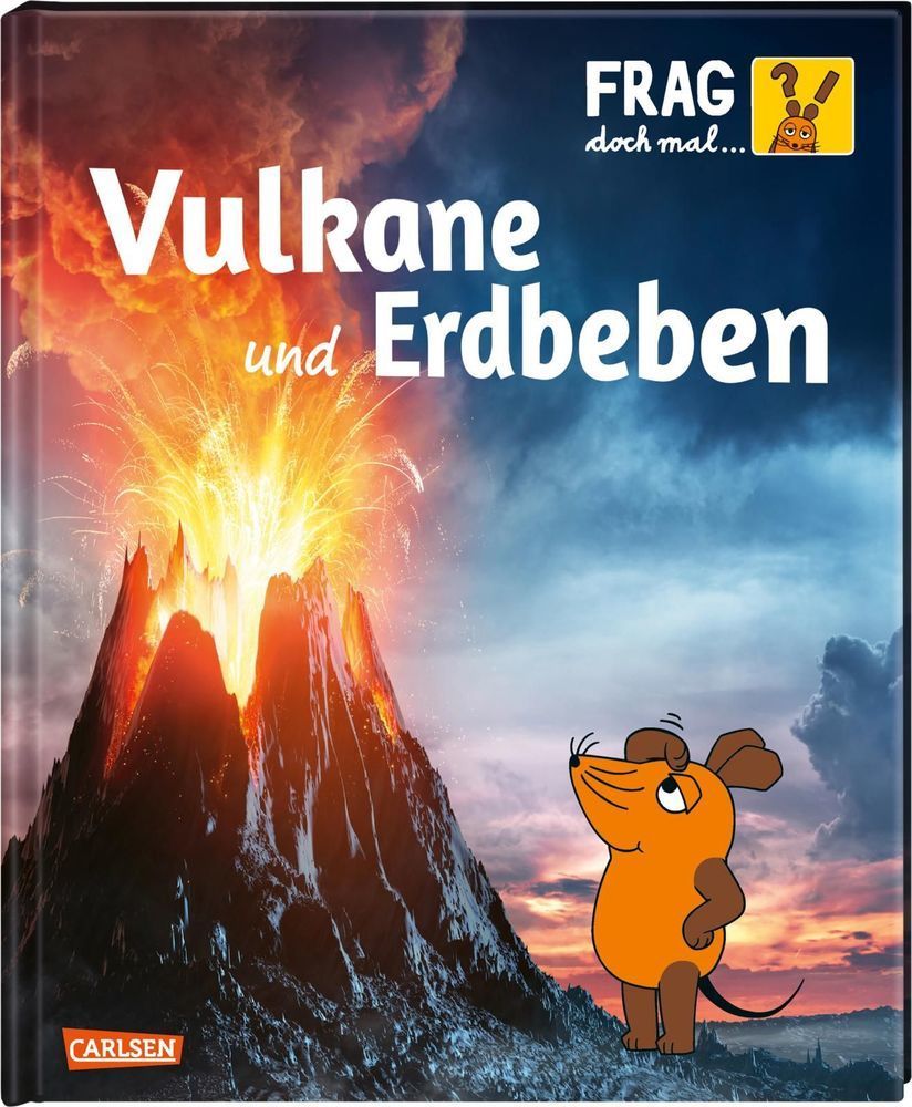 Vulkane und Erdbeben / Frag doch mal ... die Maus! Die Sachbuchreihe Bd.22