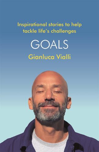 Goals: Inspirational Stories to Help Tackle Life's Challenges (Paperback)