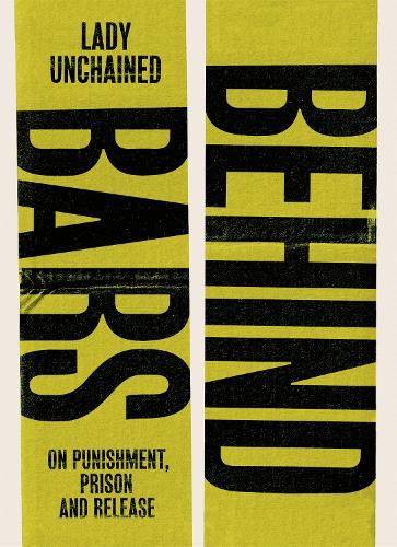 Behind Bars: On punishment, prison & release (Paperback)