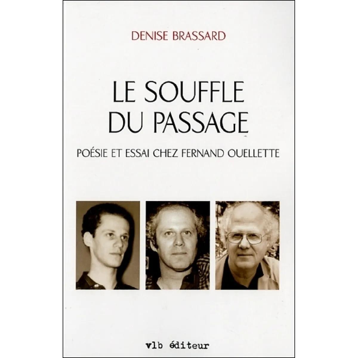 Le souffle du passage : poésie et essai chez Fernand Ouellette · Occasion