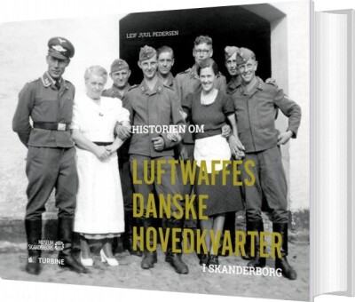 Historien Om Luftwaffes Danske Hovedkvarter I Skanderborg - Leif Juul Pedersen - Bog