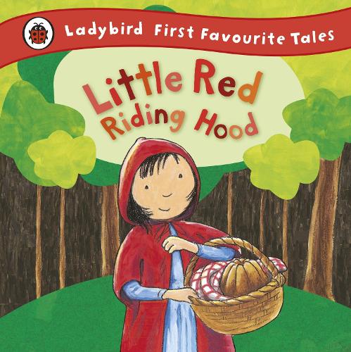Little Red Riding Hood: Ladybird First Favourite Tales - First Favourite Tales (Hardback)