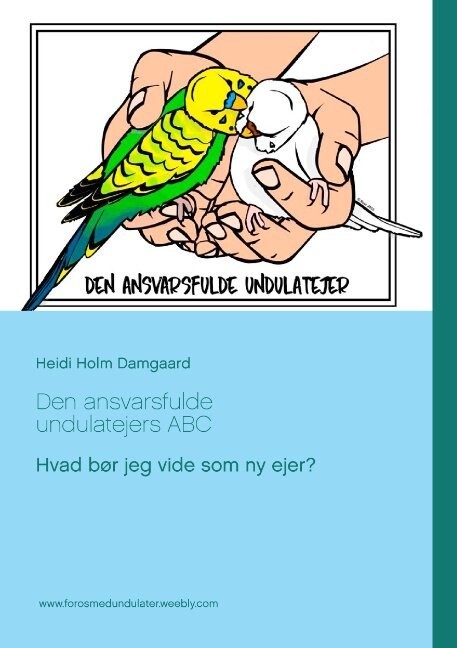 Den Ansvarsfulde Undulatejers Abc - Heidi Holm Damgaard - Bog
