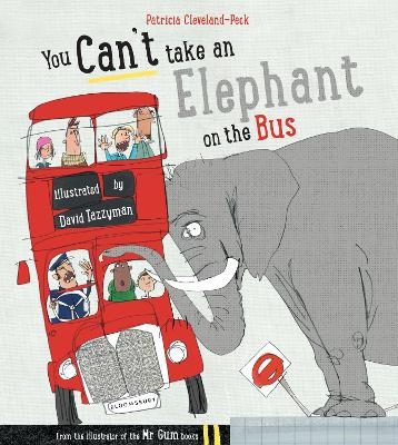 You Can't Take An Elephant On the Bus - You Can't Let an Elephant... (Paperback)